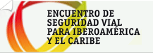 ENCUENTRO DE SEGURIDAD VIAL PARA IBEROAMÉRICA Y EL CARIBE